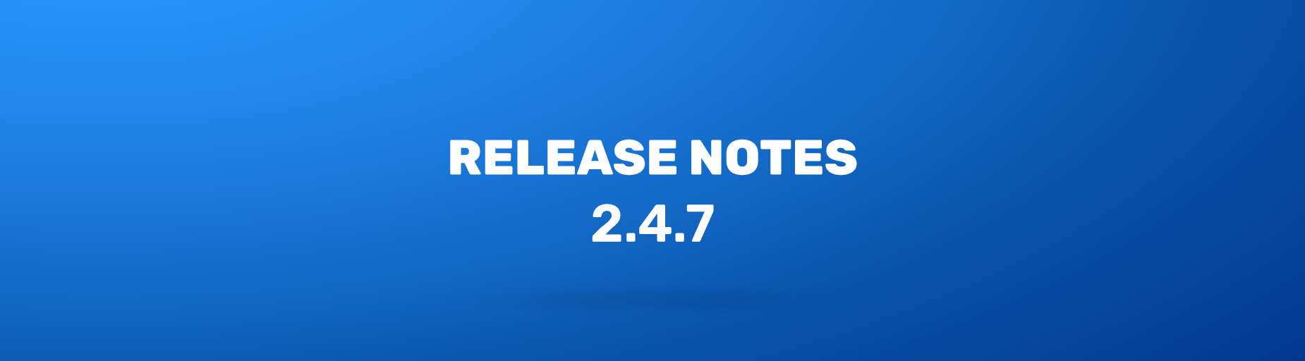 Release Notes 2.4.7 Header